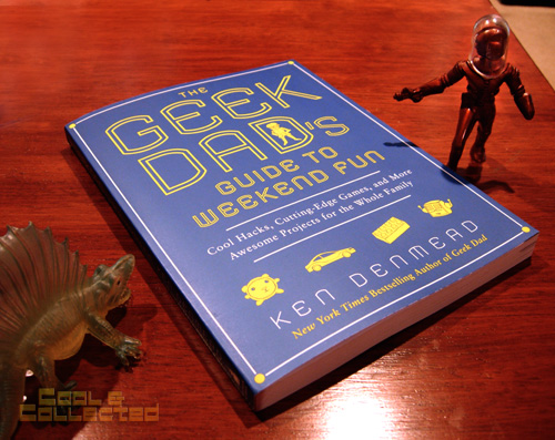 The Geek Dad's Guide to Weekend Fun by Ken Denmead